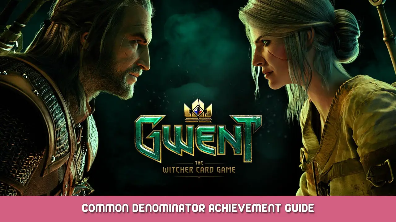 GWENT The Witcher Card Game – Guía de logros del denominador común