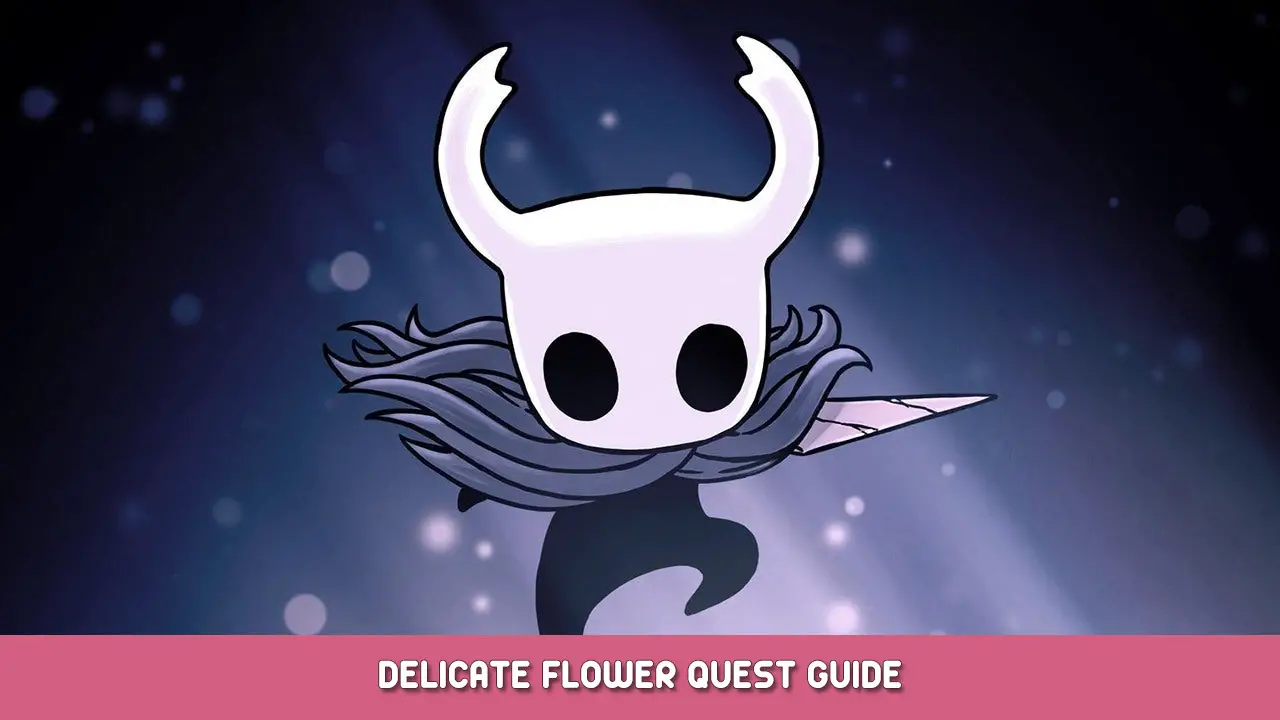 Hollow Knight – Delicate Flower Quest Guide