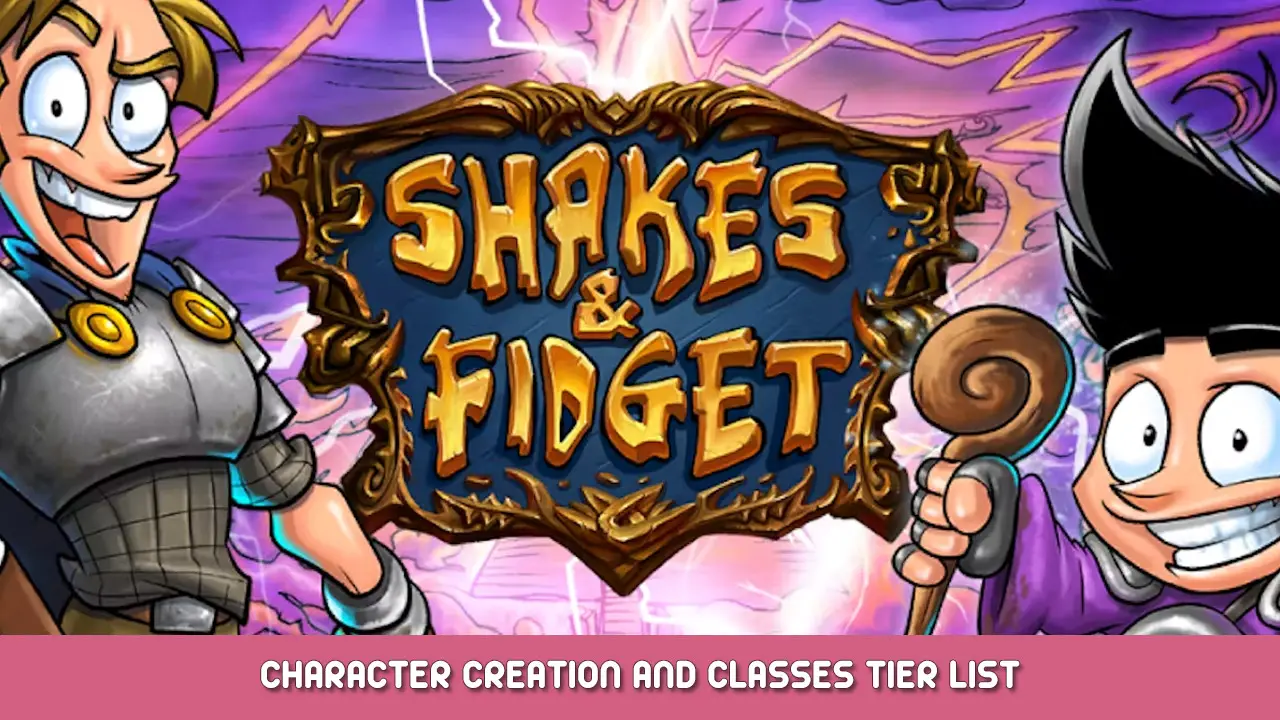 Shakes and Fidget – Character Creation and Classes Tier List