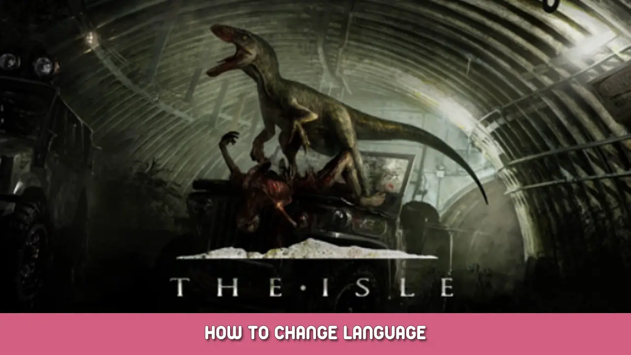 The Isle – How to Change Language