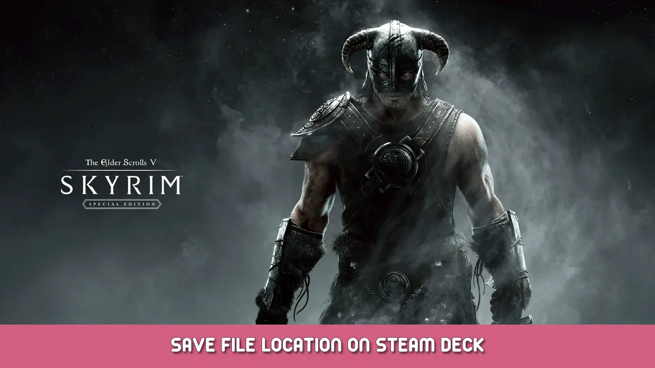 The Elder Scrolls V Skyrim Special Edition Save File Location on Steam Deck