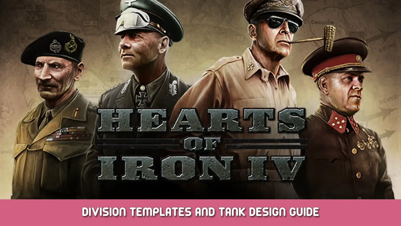 Hearts of Iron IV – Division Templates and Tank Design Guide