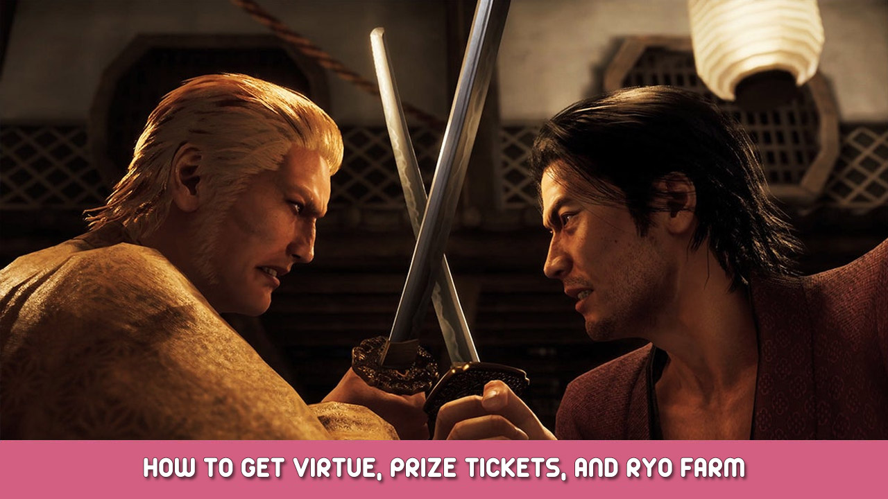 Like a Dragon Ishin! – How to Get Virtue, Prize Tickets, and Ryo Farm
