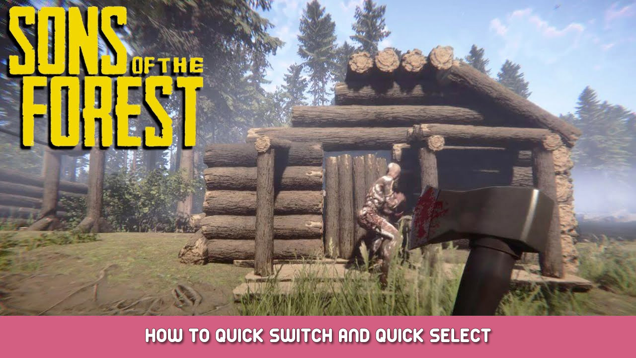 Sons Of The Forest - How to Quick Switch + Quick Select