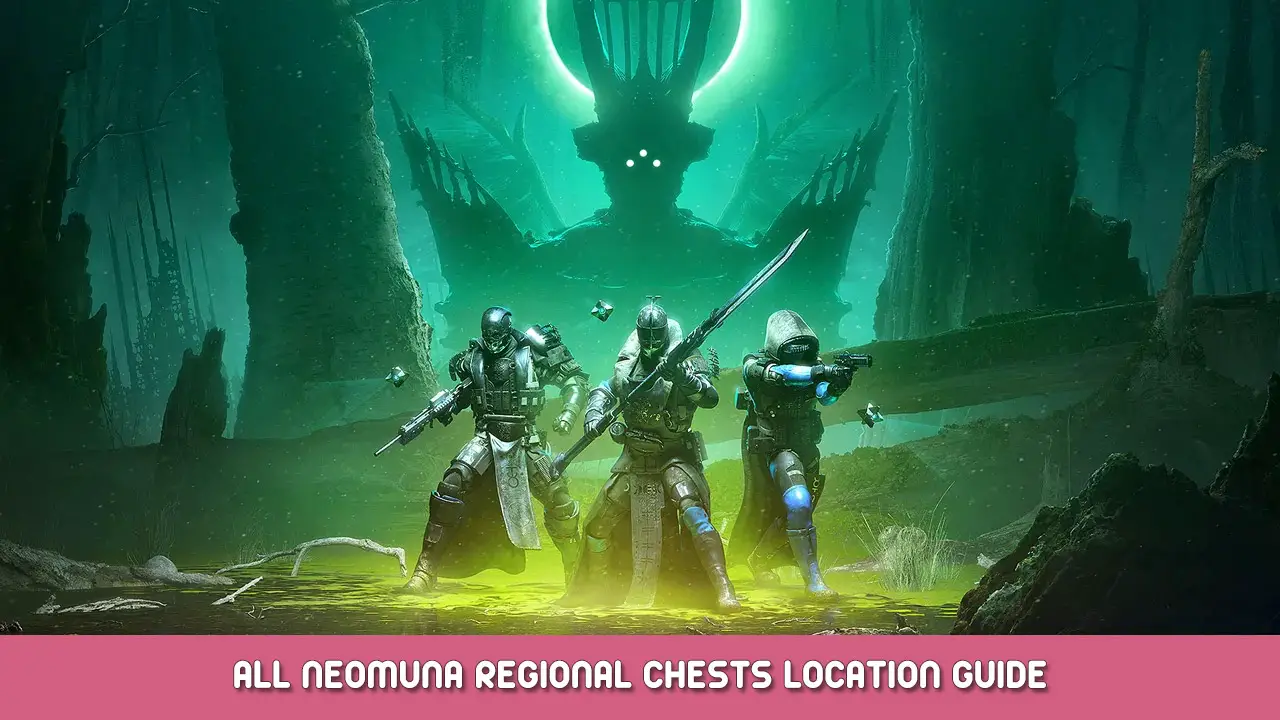 Destiny 2: All Neomuna Region Chests