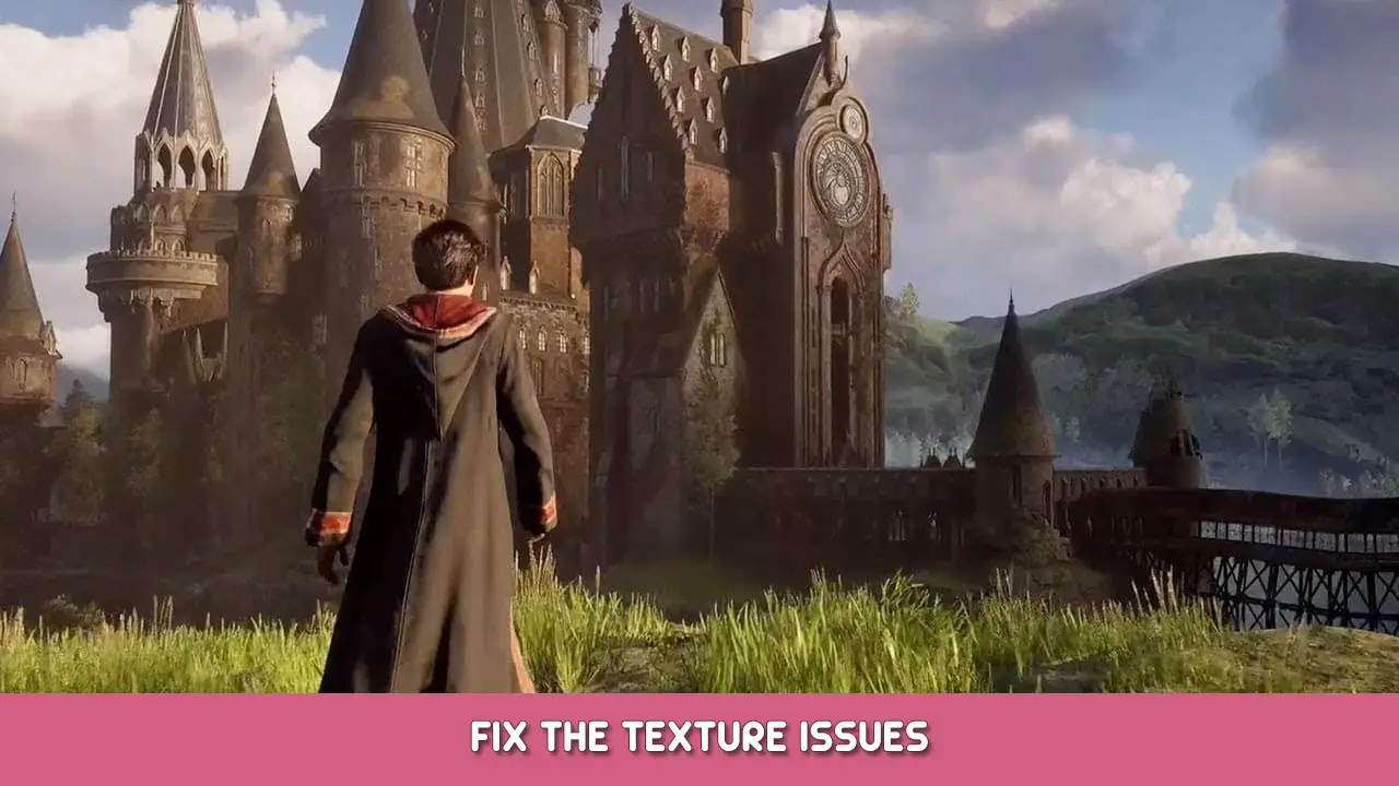 Hogwarts Legacy – Fix the Texture Issues
