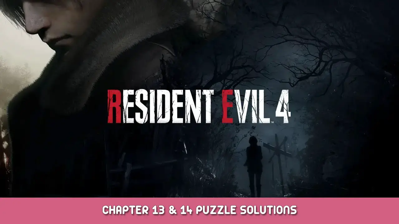 Resident Evil 4 Remake – Chapter 13 & 14 Puzzle Solutions