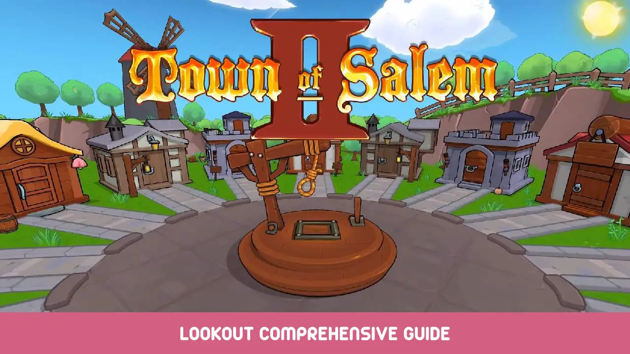 Town of Salem 2 - Evil Ahoy: A Comprehensive Guide to Playing as the  Lookout in 2023