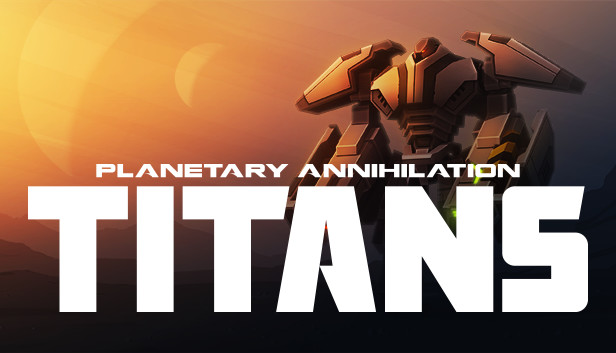 Planetary Annihilation: TITANS Update Patch Notes on April 11, 2024