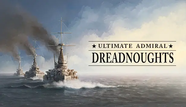 Ultimate Admiral: Dreadnoughts アップデート パッチノート (12 年 2024 月 XNUMX 日)
