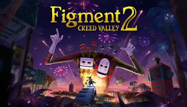 Figment 2: Creed Valley Update Patch Notes on April 17, 2024